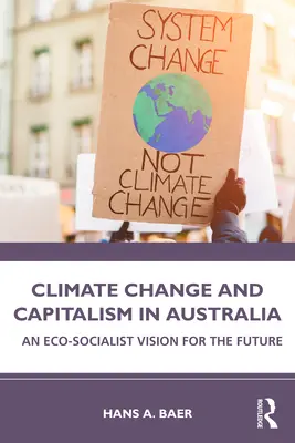 Changement climatique et capitalisme en Australie : Une vision écosocialiste pour l'avenir - Climate Change and Capitalism in Australia: An Eco-Socialist Vision for the Future
