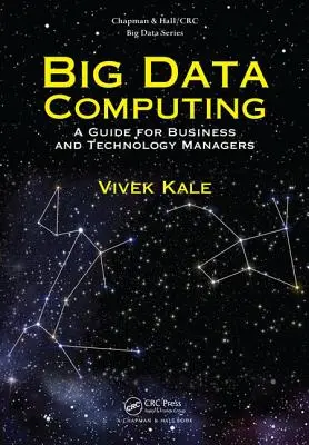 L'informatique des grandes données : Un guide pour les chefs d'entreprise et les responsables technologiques - Big Data Computing: A Guide for Business and Technology Managers