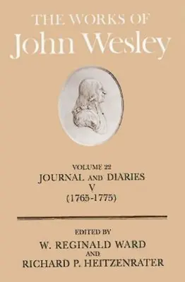 Œuvres de John Wesley Volume 22 : Journal et agendas V (1765-1775) - The Works of John Wesley Volume 22: Journal and Diaries V (1765-1775)