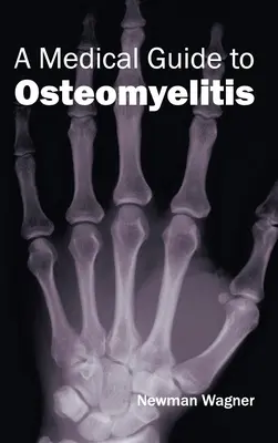 Guide médical de l'ostéomyélite - Medical Guide to Osteomyelitis