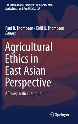 L'éthique agricole dans la perspective de l'Asie de l'Est : Un dialogue transpacifique - Agricultural Ethics in East Asian Perspective: A Transpacific Dialogue