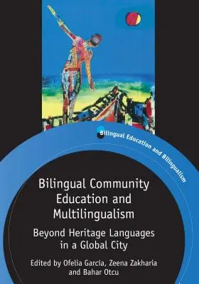 Éducation communautaire bilingue et multilinguisme : Au-delà des langues patrimoniales dans une ville mondiale - Bilingual Community Education and Multilingualism: Beyond Heritage Languages in a Global City