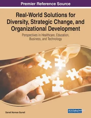 Solutions concrètes pour la diversité, le changement stratégique et le développement organisationnel : Perspectives dans les domaines de la santé, de l'éducation, des affaires et de la technologie - Real-World Solutions for Diversity, Strategic Change, and Organizational Development: Perspectives in Healthcare, Education, Business, and Technology