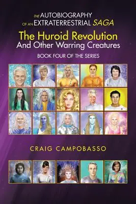 L'autobiographie d'une saga extraterrestre : la révolution huroïde et autres créatures en guerre - The Autobiography of an Extraterrestrial Saga: The Huroid Revolution and Other Warring Creatures