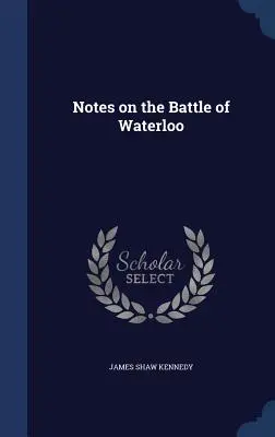 Notes sur la bataille de Waterloo - Notes on the Battle of Waterloo
