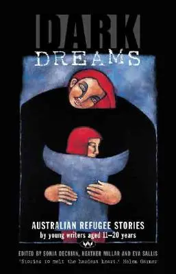 Dark Dreams : Histoires de réfugiés australiens par de jeunes écrivains âgés de 11 à 20 ans - Dark Dreams: Australian refugee stories by young writers aged 11-20 years