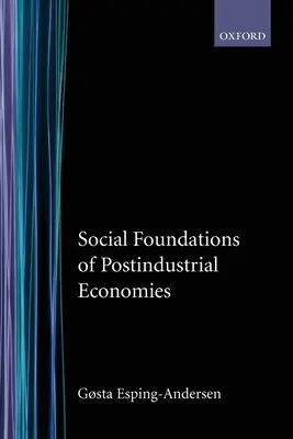 Les fondements sociaux des économies postindustrielles - Social Foundations of Postindustrial Economies