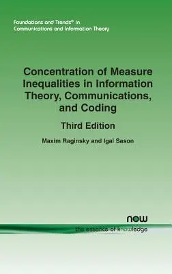 Concentration des inégalités de mesure dans la théorie de l'information, les communications et le codage : Troisième édition - Concentration of Measure Inequalities in Information Theory, Communications, and Coding: Third Edition