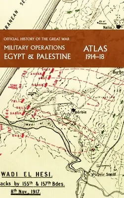 Atlas des opérations militaires en Egypte et en Palestine 1914-18 : Histoire officielle de la Grande Guerre - Military Operations Egypt & Palestine 1914-18 Atlas: Official History of the Great War