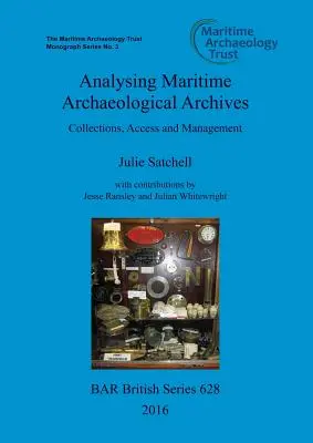 Analyser les archives archéologiques maritimes : Collections, accès et gestion - Analysing Maritime Archaeological Archives: Collections, Access and Management
