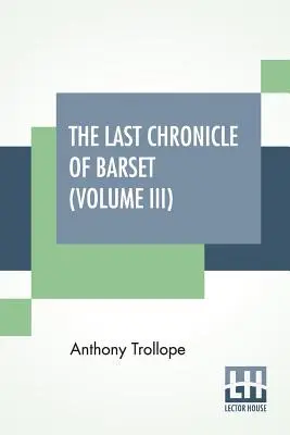 La dernière chronique de Barset (Volume III) - The Last Chronicle Of Barset (Volume III)