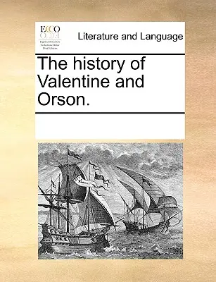 L'histoire de Valentine et d'Orson. - The history of Valentine and Orson.