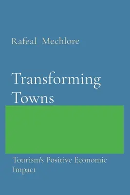 Transformer les villes : L'impact économique positif du tourisme - Transforming Towns: Tourism's Positive Economic Impact