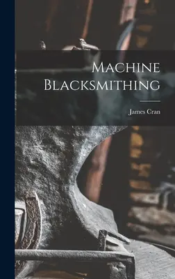 Forge à la machine - Machine Blacksmithing