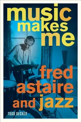 La musique me fait : Fred Astaire et le jazz - Music Makes Me: Fred Astaire and Jazz