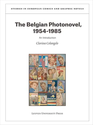 Le roman-photo belge, 1954-1985 : Une introduction - The Belgian Photonovel, 1954-1985: An Introduction