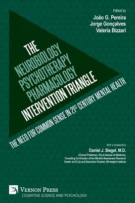 Le triangle d'intervention neurobiologie-psychothérapie-pharmacologie : Le besoin de bon sens dans la santé mentale du 21ème siècle - The Neurobiology-Psychotherapy-Pharmacology Intervention Triangle: The need for common sense in 21st century mental health