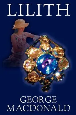 Lilith de George Macdonald, Fiction, Fantaisie - Lilith by George Macdonald, Fiction, Fantasy