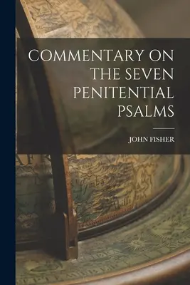 Commentaire sur les sept psaumes de la pénitence - Commentary on the Seven Penitential Psalms