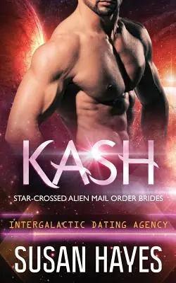 Kash : Mariage par correspondance entre extraterrestres et étoiles (Agence de rencontres intergalactiques) - Kash: Star-Crossed Alien Mail Order Brides (Intergalactic Dating Agency)