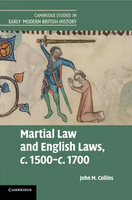 La loi martiale et les lois anglaises, C.1500-C.1700 - Martial Law and English Laws, C.1500-C.1700
