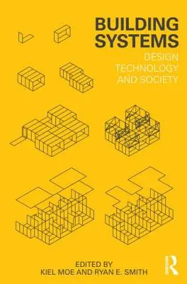 Systèmes de construction : Conception, technologie et société - Building Systems: Design Technology and Society