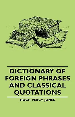 Dictionnaire des expressions étrangères et des citations classiques - Dictionary of Foreign Phrases and Classical Quotations