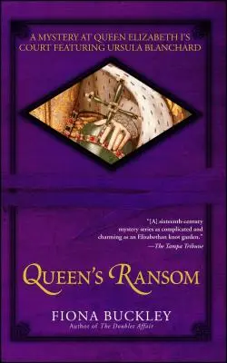 La rançon de la reine : Un mystère à la cour de la reine Elizabeth I avec Ursula Blanchard - Queen's Ransom: A Mystery at Queen Elizabeth I's Court Featuring Ursula Blanchard