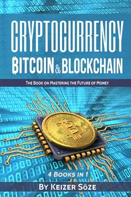 Cryptocurrency : Bitcoin et Blockchain : 4 livres en 1 - Cryptocurrency: Bitcoin & Blockchain: 4 Books in 1