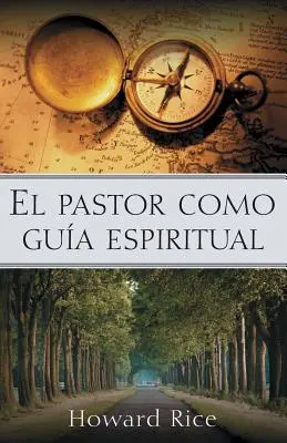 El Pastor Como Gua Espiritual = Le pasteur comme guide spirituel - El Pastor Como Gua Espiritual = The Pastor as Spiritual Guide