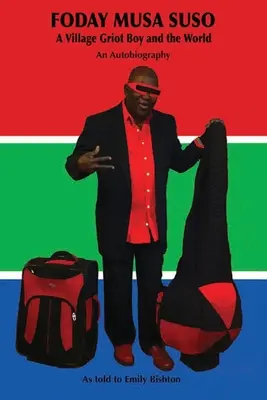 FODAY MUSA SUSO Un griot de village et le monde - FODAY MUSA SUSO A Village Griot Boy and the World