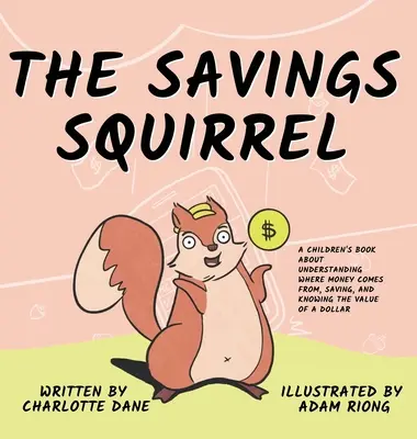 L'écureuil de l'épargne : Un livre pour enfants sur l'origine de l'argent, l'épargne et la valeur d'un dollar. - The Savings Squirrel: A Children's Book About Understanding Where Money Comes From, Saving, and Knowing the Value of a Dollar