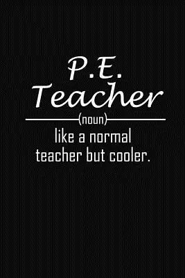 Le professeur d'éducation physique est comme un professeur normal mais plus cool : Cadeaux pour les professeurs d'éducation physique - P.E. Teacher Like A Normal Teacher But Cooler: P.E Teacher Funny Gifts