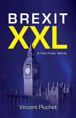 Brexit XXL (édition anglaise) : Un roman politique - Brexit XXL (English Edition): A political novel