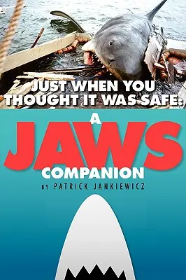 Juste quand vous pensiez que c'était sûr : Un compagnon de JAWS - Just When You Thought It Was Safe: A JAWS Companion