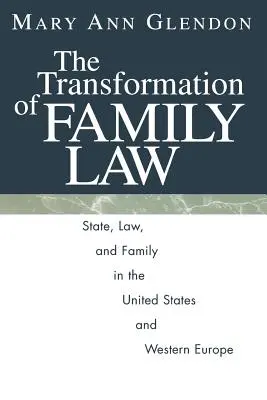 La transformation du droit de la famille : État, droit et famille aux États-Unis et en Europe occidentale - The Transformation of Family Law: State, Law, and Family in the United States and Western Europe