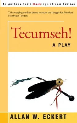 Tecumseh ! Une pièce de théâtre - Tecumseh!: A Play