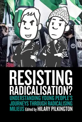 Résister à la radicalisation&nbsp;? Comprendre le parcours des jeunes dans les milieux radicalisants - Resisting Radicalisation?: Understanding Young People's Journeys Through Radicalising Milieus