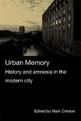 Mémoire urbaine : Histoire et amnésie dans la ville moderne - Urban Memory: History and Amnesia in the Modern City