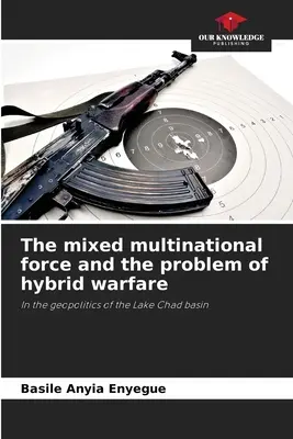 La force multinationale mixte et le problème de la guerre hybride - The mixed multinational force and the problem of hybrid warfare