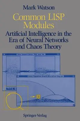 Modules LISP communs : L'intelligence artificielle à l'ère des réseaux neuronaux et de la théorie du chaos - Common LISP Modules: Artificial Intelligence in the Era of Neural Networks and Chaos Theory