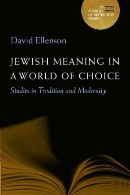 La signification juive dans un monde de choix : études sur la tradition et la modernité Volume 9 - Jewish Meaning in a World of Choice: Studies in Tradition and Modernity Volume 9