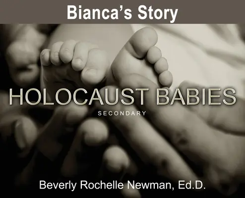 L'histoire de Bianca, les bébés de l'Holocauste SECONDAIRE - Bianca's Story, Holocaust Babies SECONDARY