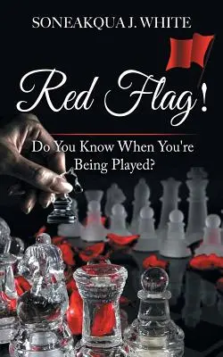 Drapeau rouge ! Savez-vous que l'on se joue de vous ? - Red Flag!: Do You Know When You're Being Played?