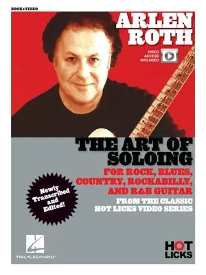 Arlen Roth - The Art of Soloing : Livre d'instruction avec leçons vidéo en ligne de la série vidéo Classic Hot Licks - Arlen Roth - The Art of Soloing: Instructional Book with Online Video Lessons from the Classic Hot Licks Video Series