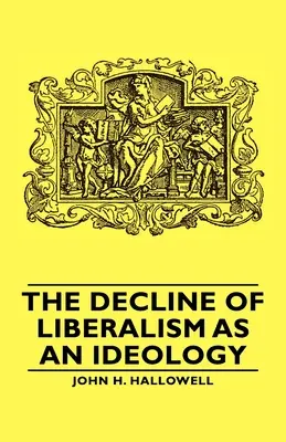 Le déclin du libéralisme en tant qu'idéologie - The Decline of Liberalism as an Ideology