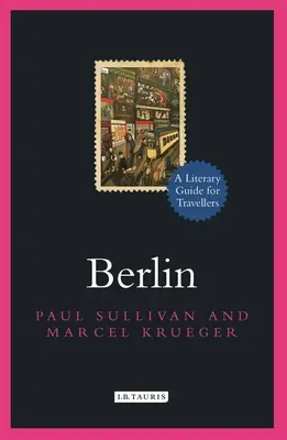 Berlin : Un guide littéraire pour les voyageurs - Berlin: A Literary Guide for Travellers