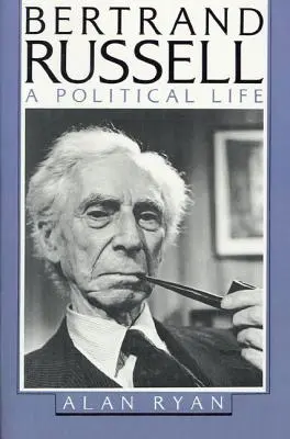 Bertrand Russell : Une vie politique - Bertrand Russell: A Political Life