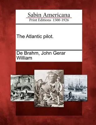 Le pilote de l'Atlantique. - The Atlantic Pilot.