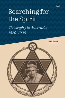 À la recherche de l'esprit : La théosophie en Australie, 1879-1939 - Searching for the Spirit: Theosophy in Australia, 1879-1939